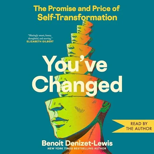 You’ve Changed By Benoit Denizet-Lewis